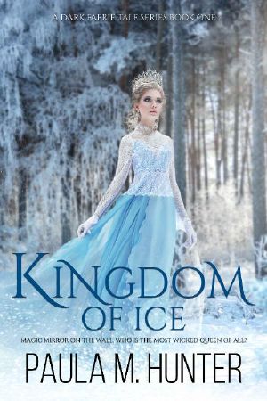 [A Dark Faerie Tale 01] • Kingdom of Ice (A Dark Faerie Tale Series Book 1)